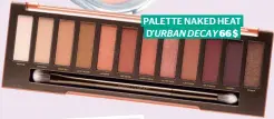  ??  ?? PALETTE NAKED HEAT D’URBAN DECAY 66 $