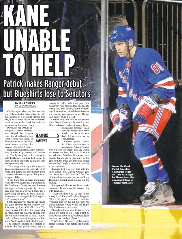  ?? GETTY ?? Former Blackhawk Patrick Kane steps onto Garden ice for first time as a Ranger but his new team slips up against Ottawa on Thursday night.