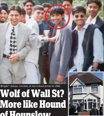  ??  ?? ‘Bright’: Sarao, circled, at his school prom in 1995
Home: The west London semi