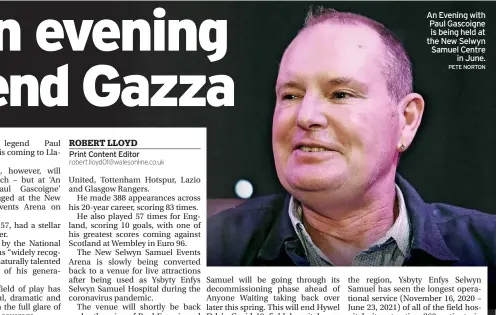  ?? PETE NORTON ?? An Evening with Paul Gascoigne is being held at the New Selwyn Samuel Centre in June.