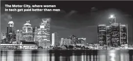  ?? NELSON CORTEZ/FOTOLIA ?? The Motor City, where women in tech get paid better thanmen