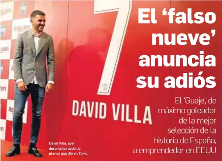  ?? BUDDHIKA WEERASINGH­E / EFE ?? David Villa, ayer durante la rueda de prensa que dio en Tokio.