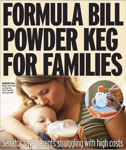  ?? ?? ESSENTIAL Baby formula is vital for tots’ health and growth