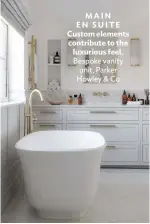  ??  ?? MAIN EN SUITE Custom elements contribute to the luxurious feel. Bespoke vanity unit, Parker Howley & Co