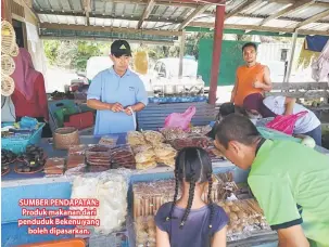  ??  ?? SUMBER PENDAPATAN: Produk makanan dari penduduk Bekenu yang boleh dipasarkan.