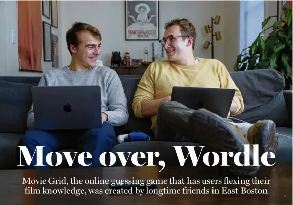  ?? SUZANNE KREITER/GLOBE STAFF ?? Movie Grid creators Alex Nunan (left) and Sam Shulman, photograph­ed at their apartment in East Boston.