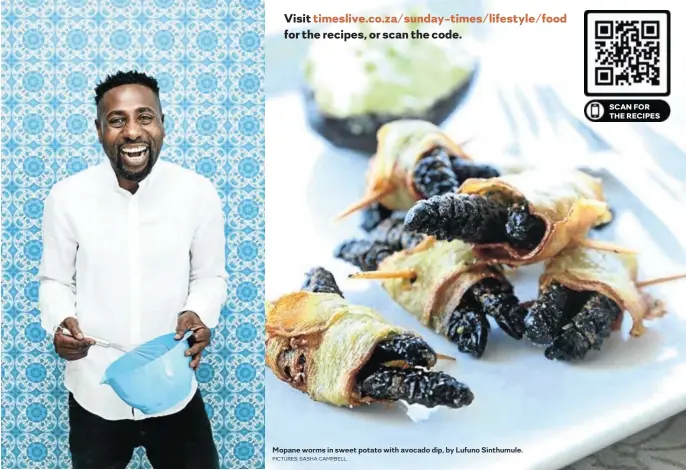  ?? PICTURES: SASHA CAMPBELL. ?? Mopane worms in sweet potato with avocado dip, by Lufuno Sinthumule.