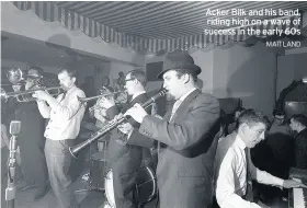  ?? MAITLAND ?? Acker Bilk and his band, riding high on a wave of success in the early 60s