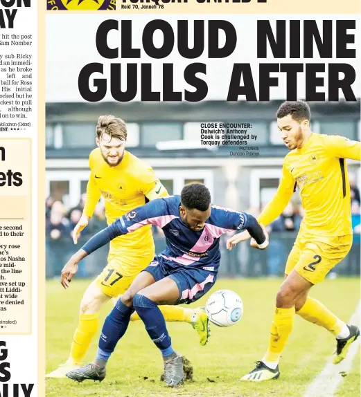 ?? PICTURES: Duncan Palmer ?? CLOSE ENCOUNTER: Dulwich’s Anthony Cook is challenged by Torquay defenders