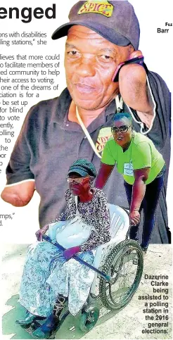  ?? FILE ?? Barr
Dazerine Clarke being assisted to a polling station in the 2016 general elections.
