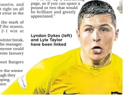  ??  ?? Lyndon Dykes (left) and Lyle Taylor have been linked