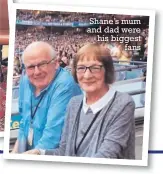  ?? ?? Shane’s mum and dad were his biggest fans