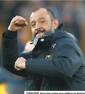  ??  ?? VIRAGEM. Nuno tem razões para celebrar no Wolves