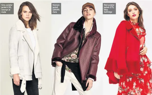  ??  ?? Grey aviator jacket £35, George at Asda Maroon jacket £89.99, Zara Red aviator jacket £75, Miss Selfridge