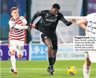  ?? ?? Pegged back Andy Ryan, far left, netted for Accies but Mullin (left, pulling Jon Nouble) and his side couldn’t stop Arbroath levelling