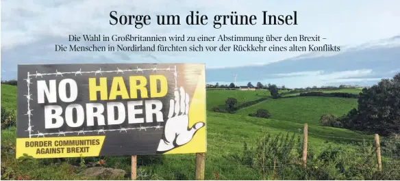  ?? FOTOS: DANIEL HADRYS ?? „Keine harte Grenze – Grenzgemei­nden gegen den Brexit“heißt es auf Schildern an der inneririsc­hen Grenze.