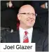  ??  ?? Joel Glazer