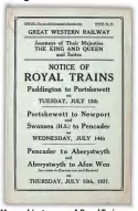  ?? PAPERCHASE ?? Monarch’s stopover: A Royal Train notice that recently went under the hammer at a Paperchase auction highlights an overnight stop at Portskewet­t on July 13, 1937.