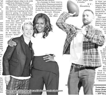  ?? — AFP file photo ?? Obama shared this photo of her and DeGeneres on her Instagram account. — Instagram photo Timberlake onstage at the Pepsi Super Bowl LII Halftime Show Press Conference on Thursday.