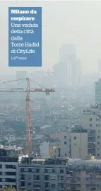  ?? LaPresse ?? Milano da respirare Una veduta della città dalla Torre Hadid di CityLife