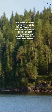  ??  ?? Mouillage sauvage sur la rive sud de l’île de Valaam, au nord du lac Ledoga. Les lieux sont connus pour leur beauté et leur étonnant monastère.