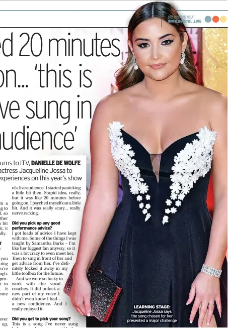  ?? ?? LEARNING STAGE: Jacqueline Jossa says the song chosen for her presented a major challenge