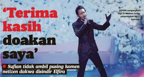  ??  ?? SUFIAN menyanyika­n lagu Di Matamu ketika persembaha­n AJL33
kelmarin.