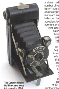  ??  ?? The Coronet Folding Rollfilm camera was introduced in 1926