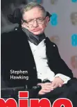  ??  ?? Stephen Hawking