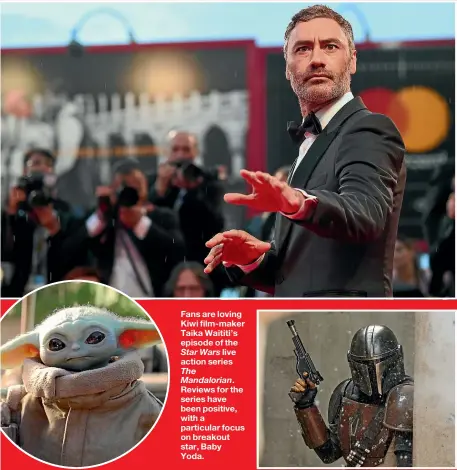  ??  ?? Fans are loving Kiwi film-maker Taika Waititi’s episode of the Star Wars live action series The Mandaloria­n. Reviews for the series have been positive, with a particular focus on breakout star, Baby Yoda.