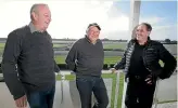  ?? PHOTOS: ROBYN EDIE/ STUFF ?? Setarip horse racing syndicate members Wayne McCulloch, Joe Wilson and Garry Tippett at Ascot Park Raceway.