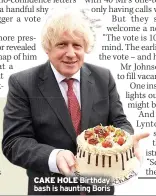  ?? ?? CAKE HOLE Birthday bash is haunting Boris