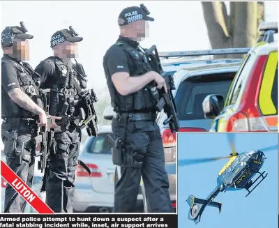  ?? Pictures: TIM CLARKE, HUGO MICHIELS/LNP & TONY MARGIOCCHI/BARCROFT ?? Armed police attempt to hunt down a suspect after a fatal stabbing incident while, inset, air support arrives