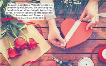  ?? Picture: CLASSPOP.COM ?? In most countries, Valentine’s Day is commonly celebrated by exchanging handmade or store-bought (greeting cards) or other tokens of affection like chocolates and flowers.