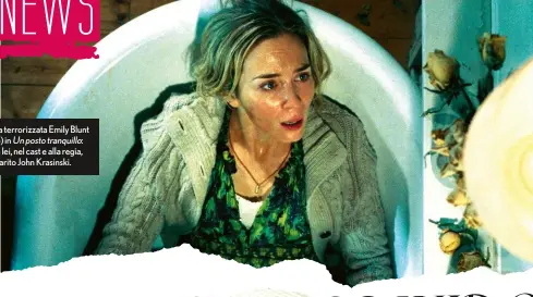  ??  ?? Una terrorizza­ta Emily Blunt (34) in Un posto tranquillo: con lei, nel cast e alla regia, il marito John Krasinski.