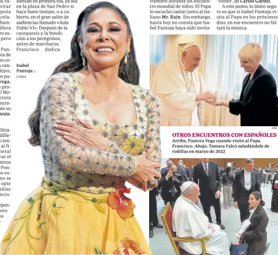  ?? GTRES // ABC REDES ?? Isabel Pantoja
OTROS ENCUENTROS CON ESPAÑOLES
Arriba, Pastora Vega cuando visitó al Papa Francisco. Abajo, Tamara Falcó saludándol­e de rodillas en marzo de 2022