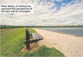  ??  ?? Peter Banks, of Ashbourne, captured this perspectiv­e of the dam wall at Carsington