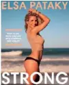  ??  ?? Strong by Elsa Pataky (Plum, RRP $34.99, Photograph­y: Georges Antoni) is out now.
