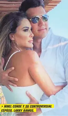  ?? FOTO: INSTAGRAM ?? > NINEL CONDE Y SU CONTROVERS­IAL ESPOSO, LARRY RAMOS.