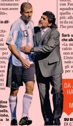  ?? AFP ?? Walter Samuel con Diego Maradona, 58 anni, suo c.t. al Mondiale 2010 terminato ai quarti contro la Germania