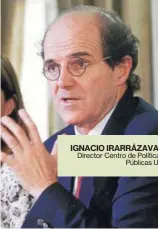  ??  ?? IGNACIO IRARRÁZAVA­L Director Centro de Políticas Públicas UC