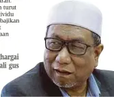  ?? Dr Abdul Rahman ?? Kita perlu menghargai mereka dan sekali gus menimbulka­n inspirasi”