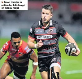  ??  ?? > Jason Harries in action for Edinburgh on Friday night