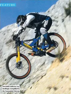  ?? ?? Downhill’s influence was thrillingl­y exemplifie­d by the Cannondale Fulcrum