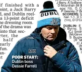  ?? ?? POOR START: Dublin boss Dessie Farrell