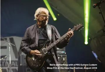  ??  ?? Barre performing with a PRS Guitars Custom Shop P22 at the New Day Festival, August 2018