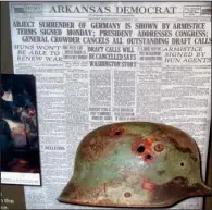  ?? Special to the Democrat-Gazette/MARCIA SCHNEDLER ?? A front page of the Arkansas Democrat and a soldier’s helmet are part of “The Great War: Arkansas in World War I” exhibit, which opens Saturday at the Old State House Museum.