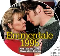  ?? Emmerdale
1995 Kim Tate and Dave Glover, played by Ian ??