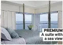  ?? ?? PREMIUM A suite with
a sea view