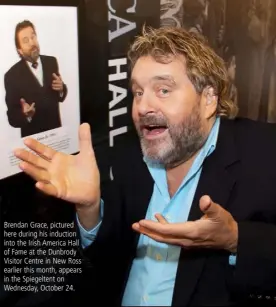  ??  ?? Brendan Grace, pictured here during his induction into the Irish America Hall of Fame at the Dunbrody Visitor Centre in New Ross earlier this month, appears in the Spiegelten­t on Wednesday, October 24.